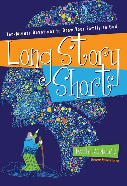 Long Story Short: Ten-Minute Devotions to Draw Your Family to God Marty Machowski 1935273817 9781935273813