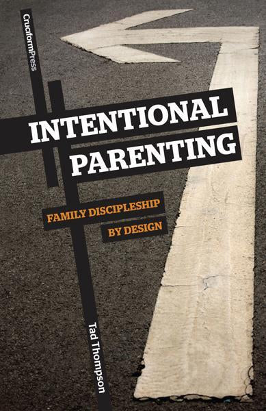 Intentional Parenting: Family Discipleship by Design Thompson, Tad cover image