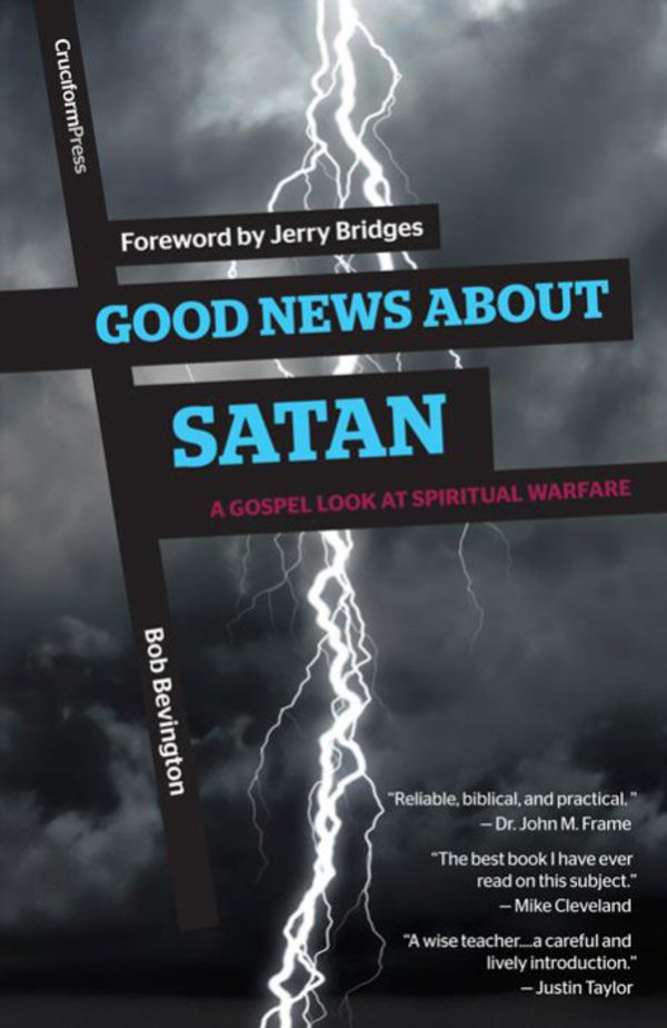 Good News about Satan: A Gospel Look at Spiritual Warfare Bevington, Bob cover image