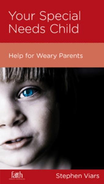 Your Special Needs Child: Help for Weary Parents (FBC Minibook) Viars, Stephen 9781936768455