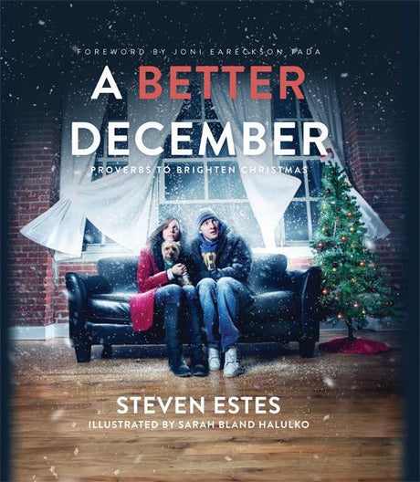 A Better December: Proverbs to Brighten Christmas, Steven Estes, Joni Eareckson Tada (Foreword) 9781936768677