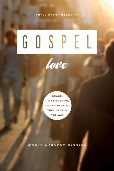 Gospel Love: Grace, Relationships, and Everything that Gets in the Way (Serge Book 3) Paul E. Miller Neil H. Williams 9781936768745