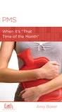 PMS: When It's "That Time of the Month" (Women to Women, FBC Minibook) Baker, Amy 9781938267826 (1018920927279)