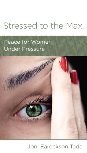 Stressed to the Max: Peace for Women Under Pressure (Women to Women Minibook) Tada, Joni Eareckson 9781939946096 (1018924728367)