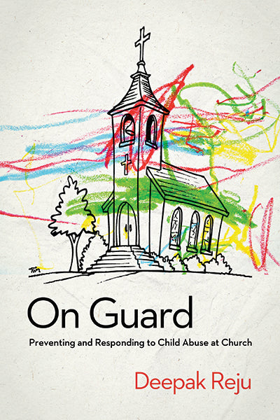 On Guard: Preventing and Responding to Child Abuse at Church (1018927906863)