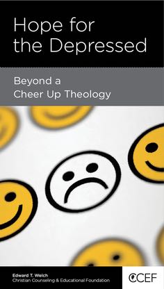 Hope for the Depressed: Beyond a "Cheer Up" Theology (CCEF Minibook) Welch, Edward 9781939946584 (1018928169007)