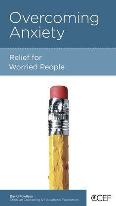 Overcoming Anxiety: Relief for Worried People (CCEF Minibook) Powlison, David 9781939946744