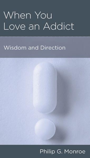 When You Love an Addict (NGP Minibook) Monroe, Philip G. 9781939946881