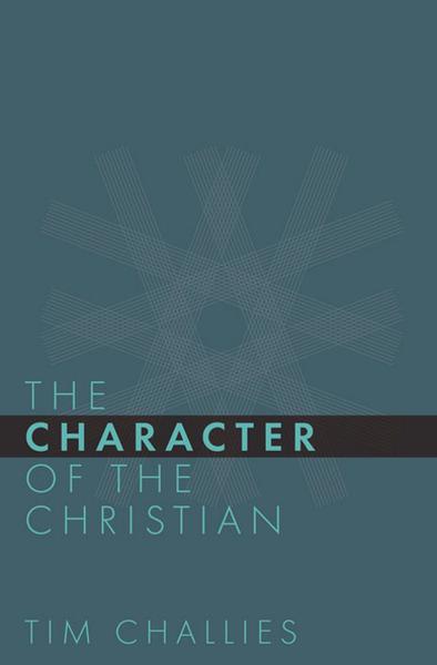 The Character of the Christian Challies, Tim cover image (1018931249199)