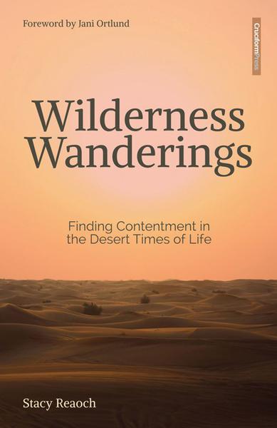 Wilderness Wanderings: Finding Contentment in the Desert Times of Life Reaoch, Stacy cover image (1018932297775)