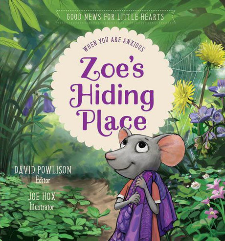 Zoe's Hiding Place: When You Are Anxious (Good News for Little Hearts) Powlison, David 9781948130233 (1018945339439)