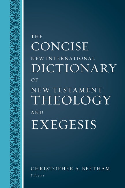 The Concise New International Dictionary of New Testament Theology and Exegesis - Beetham, Christopher A (editor) - 9780310598473