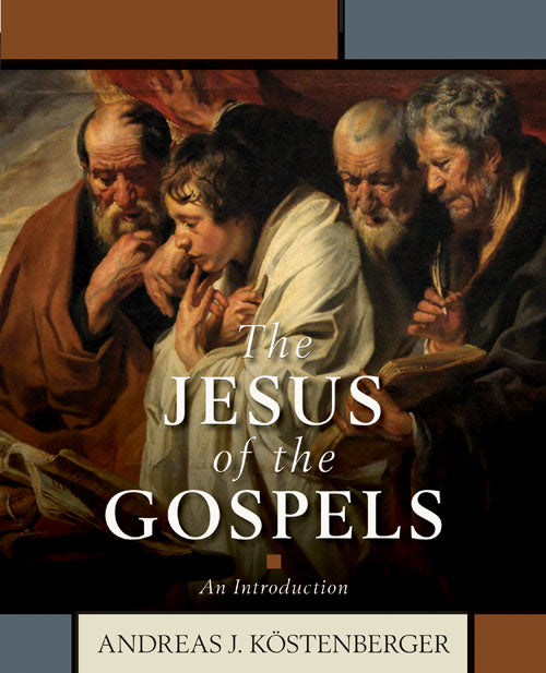 The Jesus of the Gospels: An Introduction - Köstenberger, Andreas J - 9780825445361