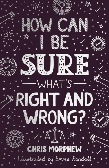 How Can I Be Sure What's Right and Wrong? (Big Questions) - Morphew, Chris - 9781784988715