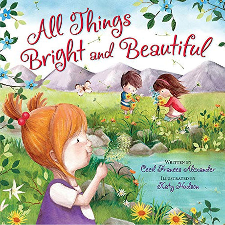 All Things Bright and Beautiful - Alexander, Cecil Frances; Hudson, Katy (illustrator) - 9780824916541