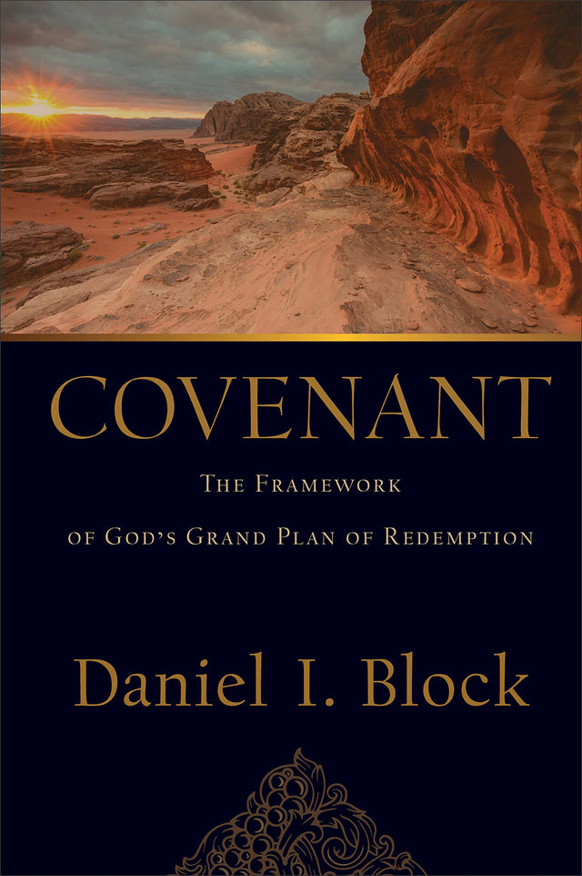 Covenant: The Framework of God's Grand Plan of Redemption - Block, Daniel I - 9780801097881