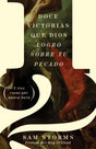 12 Victorias Que Dios Logró Sobre Tu Pecado: Y Tres Cosas Que Nunca Hará - Storms, Sam; Ortlund, Ray (prologue by) - 9781087770819