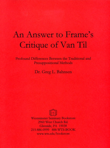 An Answer to Frame's Critique of Van Til - Bahnsen, Greg L.  (1023756238895)