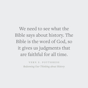 Redeeming Our Thinking about History: A God-Centered Approach