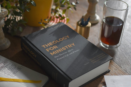 Theology for Ministry: How Doctrine Affects Pastoral Life and Practice