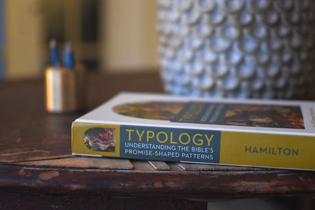 Typology-Understanding the Bible's Promise-Shaped Patterns: How Old Testament Expectations Are Fulfilled in Christ