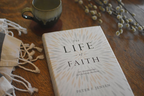 The Life of Faith: An Introduction to Christian Doctrine