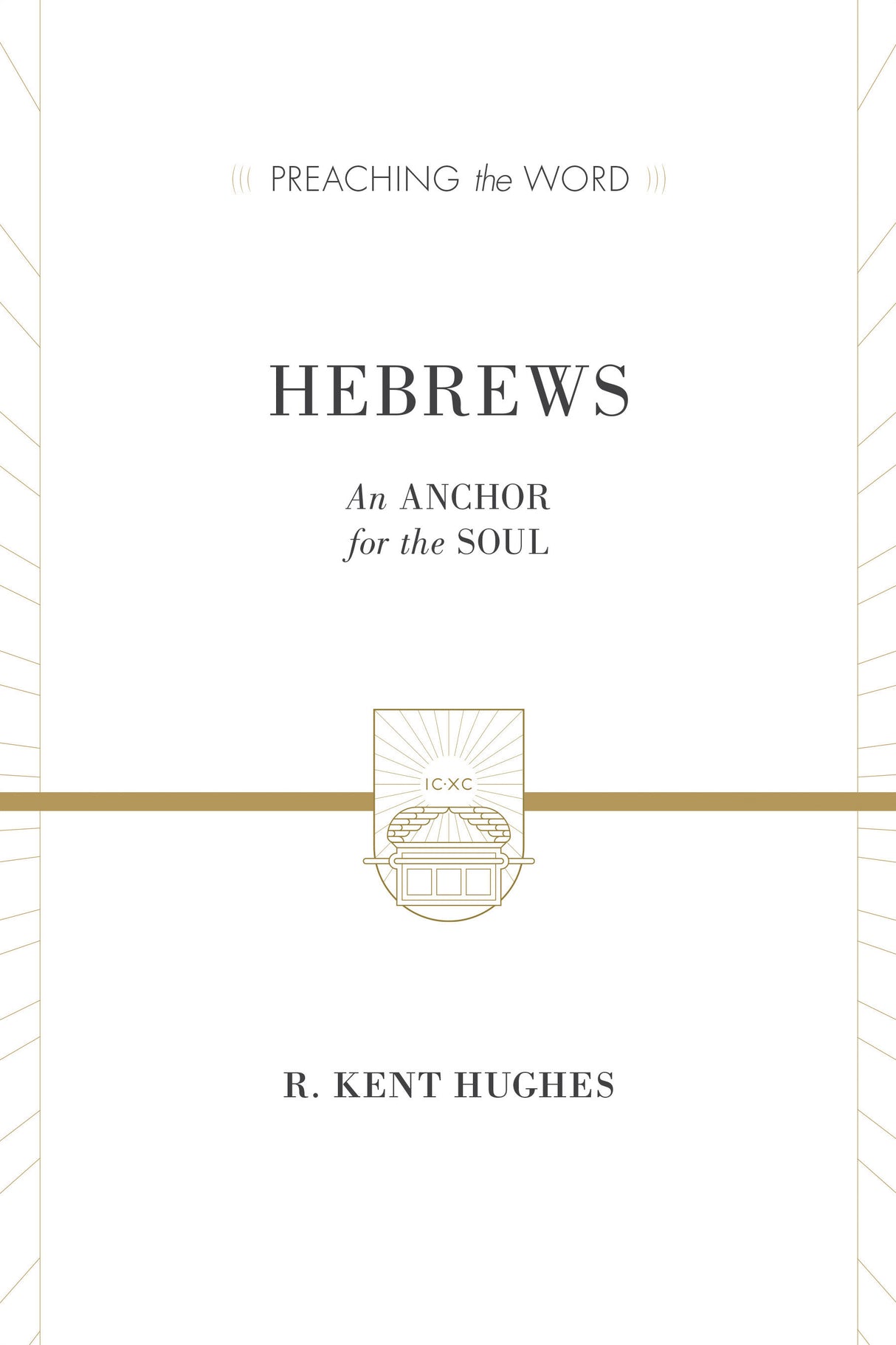 Hebrews: An Anchor for the Soul (Preaching the Word) Hughes, R. Kent cover image