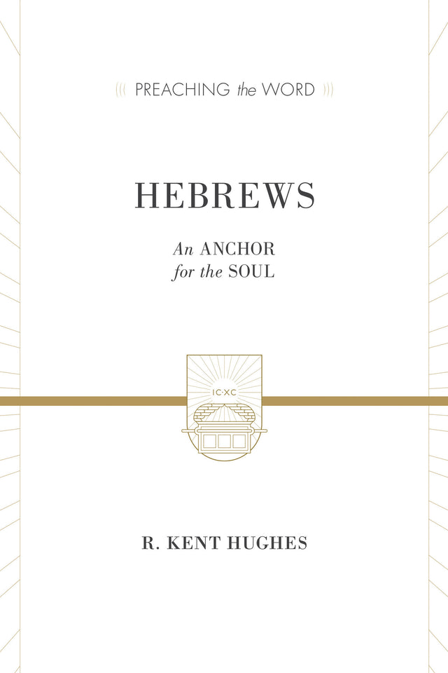 Hebrews: An Anchor for the Soul (Preaching the Word) Hughes, R. Kent cover image