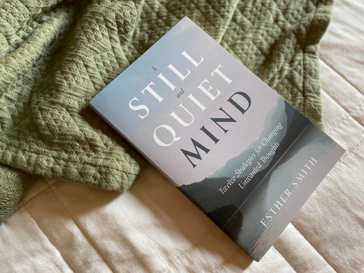 A Still and Quiet Mind: Twelve Strategies for Changing Unwanted Thoughts