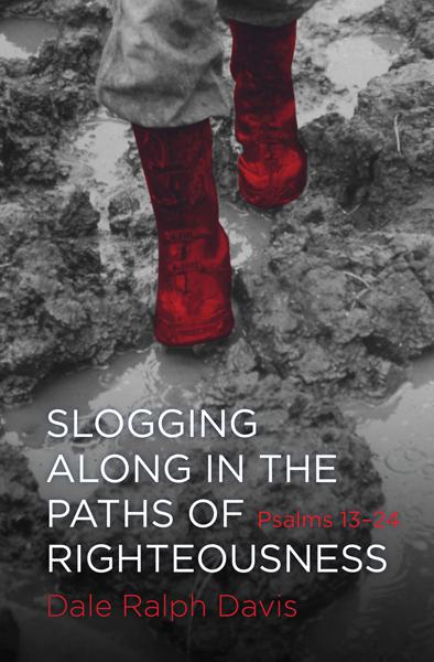 Slogging Along in the Paths of Righteousness: Psalms 13-24 Davis, Dale Ralph cover image