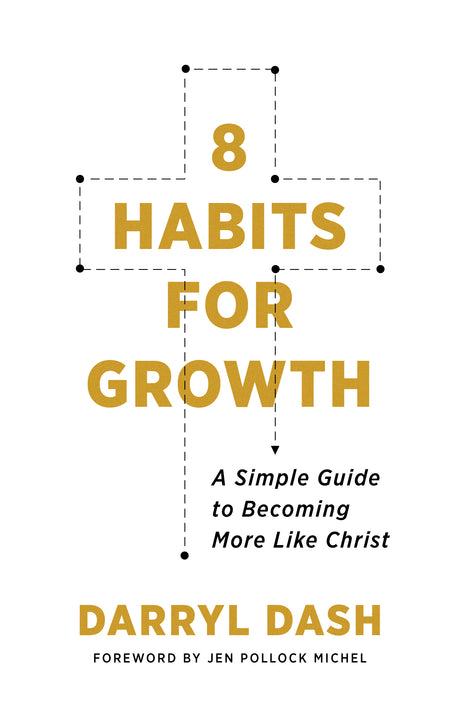 8 Habits for Growth: A Simple Guide to Becoming More Like Christ - 9780802423658