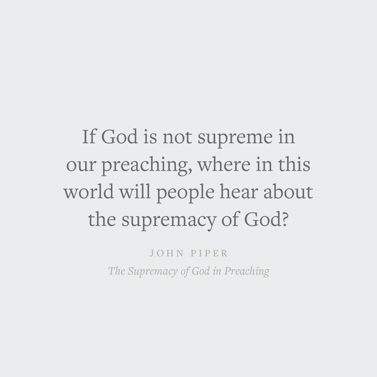 The Supremacy of God in Preaching: Revised and Expanded Edition