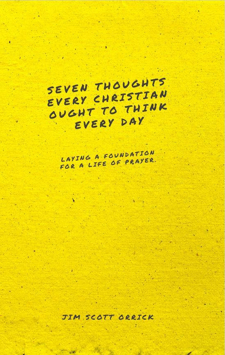 Seven Thoughts Every Christian Ought to Think Every Day - Orrick, Jim Scott - 9781952599255