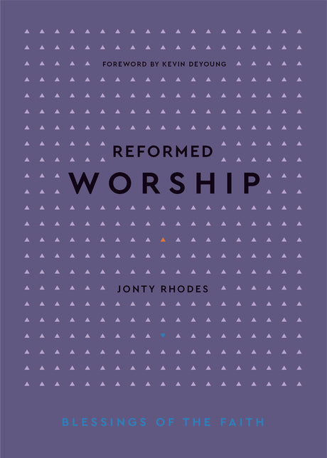 Reformed Worship (Blessings of the Faith) - Rhodes, Jonty - 9781629959078