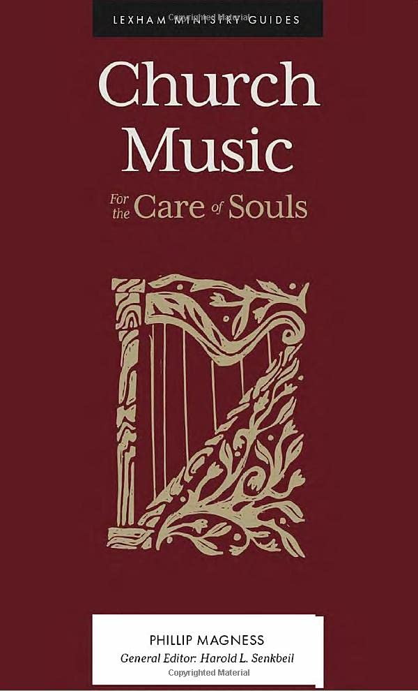 Church Music: For the Care of Souls (Lexham Ministry Guides) - Magness, Phillip; Senkbeil, Harold L (editor) - 9781683597100