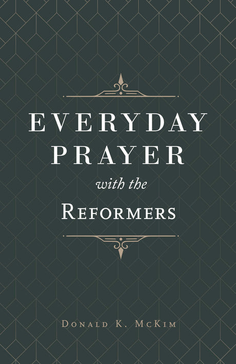 Everyday Prayer with the Reformers - McKim, Donald K - 9781629957739