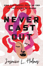 Never Cast Out: How the Gospel Puts an End to the Story of Shame - Holmes, Jasmine L - 9781087747163