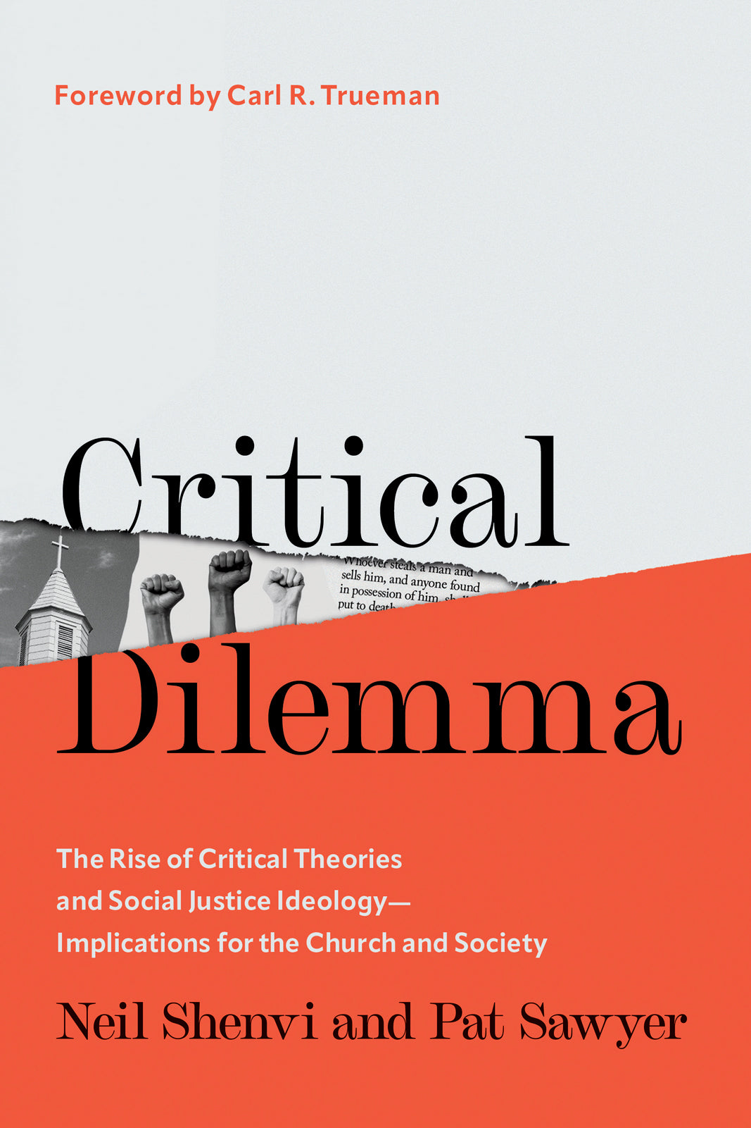 Critical Dilemma: The Rise of Critical Theories and Social Justice Ideology--Implications for the Church and Society - Shenvi, Neil; Sawyer, Pat; Trueman, Carl R (foreword by) - 9780736988704