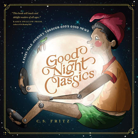 Good Night Classics: A Fairy-Tale Journey Through God's Good News - Fritz, C S - 9781641582377