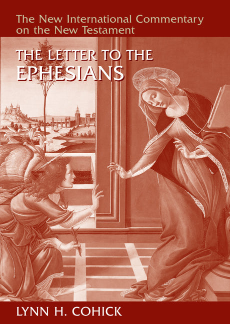 The Letter to the Ephesians (New International Commentary on the New Testament (NICNT)) - Cohick, Lynn H - 9780802868428