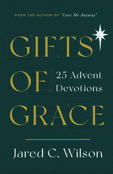 Gifts of Grace: 25 Advent Devotions - Wilson, Jared C - 9781784985950