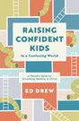 Raising Confident Kids in a Confusing World: A Parent's Guide to Grounding Identity in Christ - Drew, Ed - 9781784988678