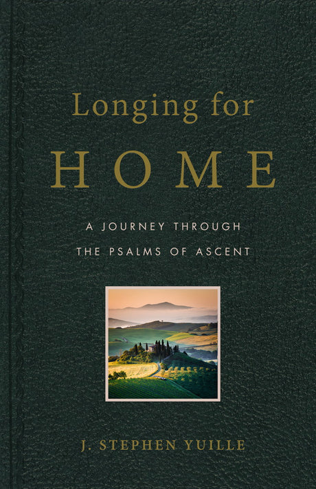 Longing for Home: A Journey Through the Psalms of Ascent - Yuille, Stephen - 9781633420977