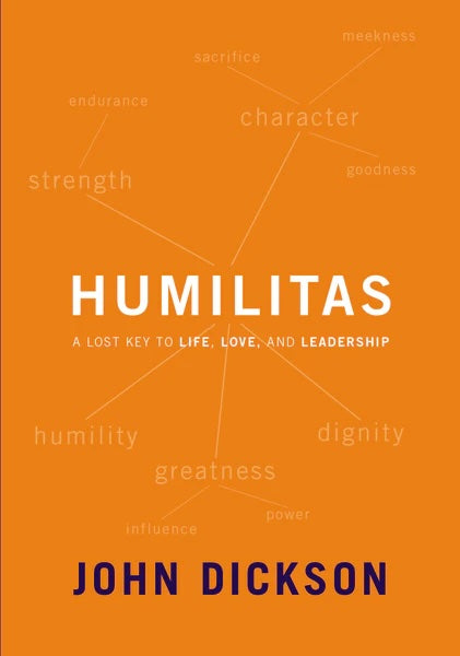 Humilitas: A Lost Key to Life, Love, and Leadership - Dickson, John - 9780310106678