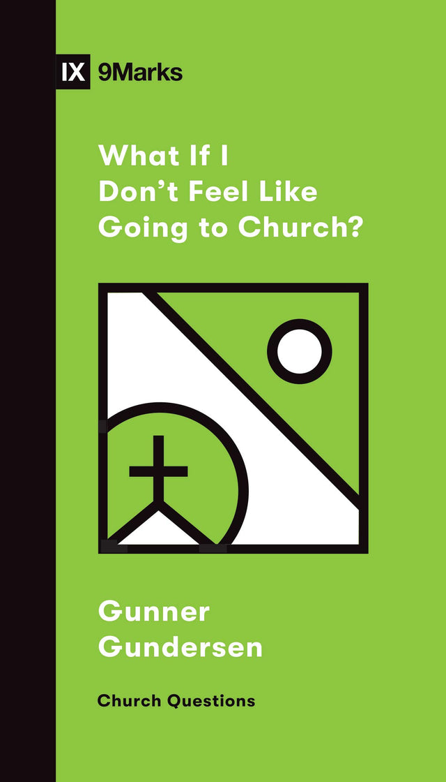 What If I Don't Feel Like Going to Church? (Church Questions) - Gundersen, David - 9781433568893