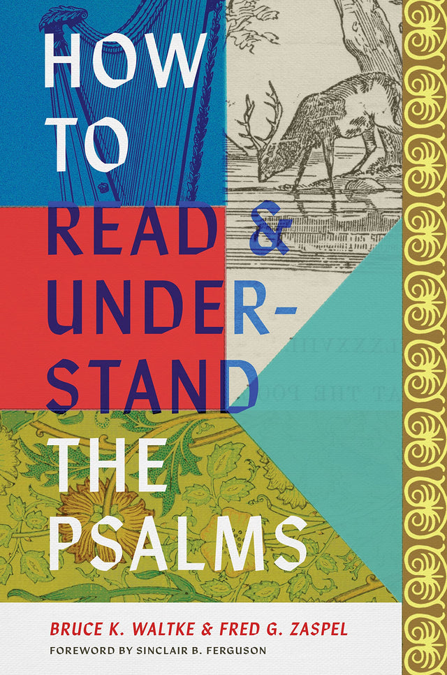 How to Read and Understand the Psalms - Zaspel, Fred G; Waltke, Bruce K - 9781433584336