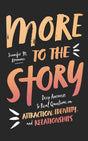 More to the Story: Deep Answers to Real Questions on Attraction, Identity, and Relationships - Kvamme, Jennifer M - 9781784989514