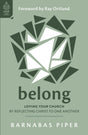 Belong: Loving Your Church by Reflecting Christ to One Another (Love Your Church) - Piper, Barnabas; Ortlund, Ray (foreword by) - 9781784988227