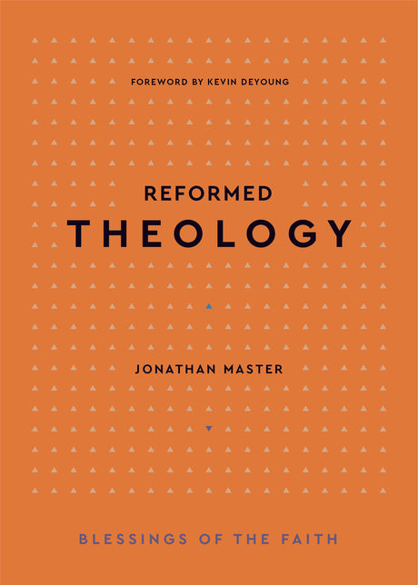 Reformed Theology (Blessings of the Faith) - Master, Jonathan L - 9781629954097