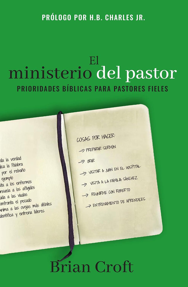 El ministerio del pastor: Prioridades bíblicas para pastores fieles - Croft, Brian - 9781955182713